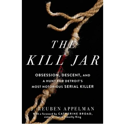 Abbildung von The Kill Jar: Obsession, Descent, and a Hunt for Detroit&#039;s Most Notorious Serial Killer