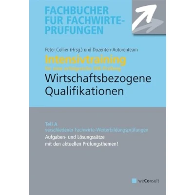 Abbildung von Intensivtraining Wirtschaftsbezogene Qualifikationen: Teil A der Prüfung. Aufgaben und Lösungssätze mit den aktuellen Prüfungsthemen