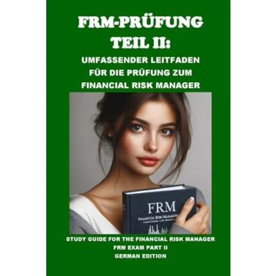 Abbildung von FRM Prüfung Teil II: Umfassender Leitfaden für die zum Financial Risk Manager: Study Guide for the Manager Exam Part II (GARP Exams)