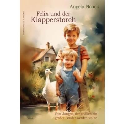 Abbildung von Felix und der Klapperstorch Vom Jungen, endlich ein großer Bruder werden wollte Bilderbuch ab 3 Jahren