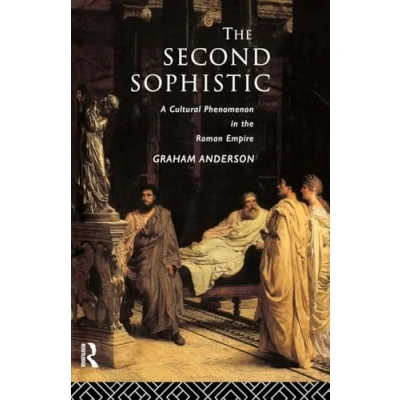 Abbildung von the Second Sophistic: A Cultural Phenomenon in Roman Empire