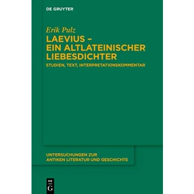 Abbildung von Laevius ein altlateinischer Liebesdichter: Studien, Text und Interpretationskommentar (Untersuchungen zur antiken Literatur Geschichte, 153, Band 153)