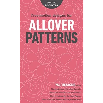 Abbildung von Free Motion Designs for Allover Patterns: 75+ from Natalia Bonner, Christina Cameli, Jenny Carr Kinney, Laura Lee Fritz, Cheryl Malkowski, ... Sheila Sinclair Snyder, and Angela Walters!