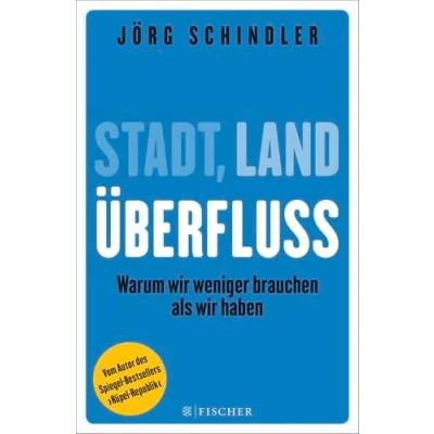 Abbildung von Stadt Land Überfluss: Warum wir weniger brauchen als haben