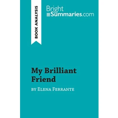 Abbildung von My Brilliant Friend by Elena Ferrante (Book Analysis): Detailed Summary, Analysis and Reading Guide (BrightSummaries.com)