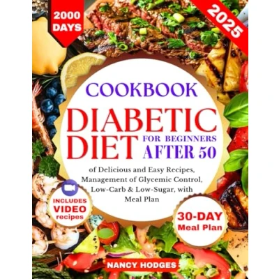 Abbildung von Diabetic Diet Cookbook for Beginners After: 2000 Days of Delicious and Easy Recipes, Management Glycemic Control, Low Carb &amp; Sugar, with a 30 Day Meal Plan