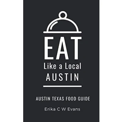 Abbildung von Eat Like a Local Austin: Austin Texas Food Guide (Eat Cities, Band 2)