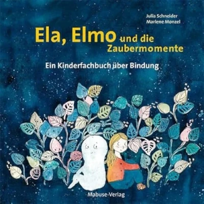 Abbildung von Ela, Elmo und die Zaubermomente. Ein Kinderfachbuch über Bindung
