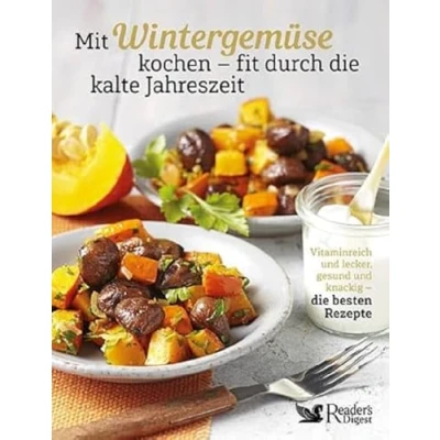 Abbildung von Mit Wintergemüse fit durch die kalte Jahreszeit. Vitaminreich und lecker, gesund knackig besten Rezepte für mehr als 60 saisonale Gerichte. Sellerie, Wirsing, Blumenkohl &amp; Co neu entdecken!