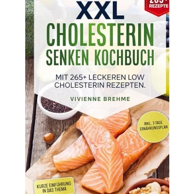 Abbildung von XXL Cholesterin senken Kochbuch: Mit 265+ leckeren Low Rezepten. Inkl. 7 Tage Ernährungsplan