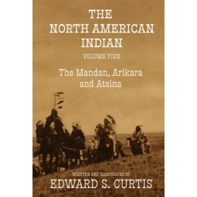Abbildung von The North American Indian: Volume Five: Mandan, Arikara, and Astina