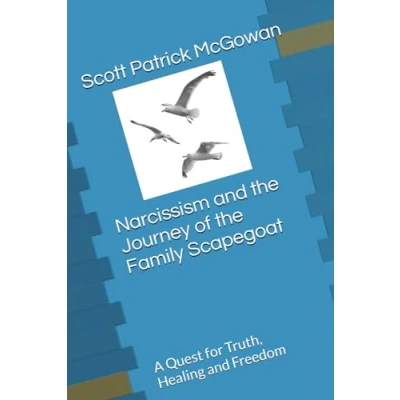 Abbildung von Narcissism and the Journey of Family Scapegoat: A Quest for Truth, Healing Freedom