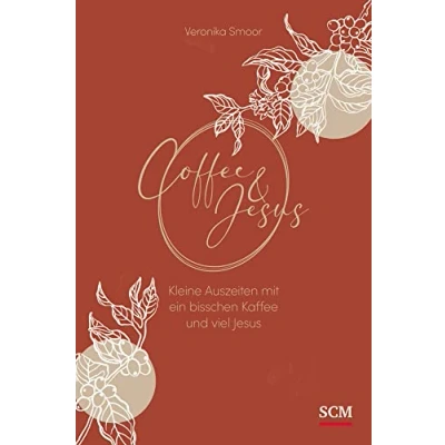 Abbildung von Coffee and Jesus: Kleine Auszeiten mit ein bisschen Kaffee und viel Jesus