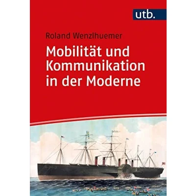 Abbildung von Mobilität und Kommunikation in der Moderne (Einführungen die Geschichtswissenschaft. Neuere Neueste Geschichte)