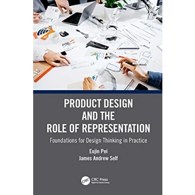 Abbildung von Product Design and the Role of Representation: Foundations for Thinking in Practice