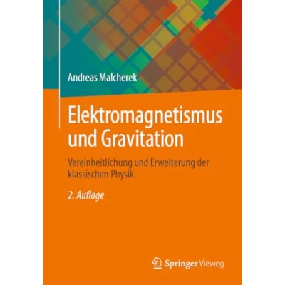 Abbildung von Elektromagnetismus und Gravitation: Vereinheitlichung Erweiterung der klassischen Physik