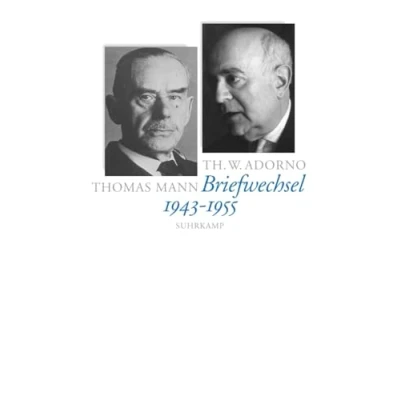 Abbildung von Briefe und Briefwechsel: Band 3: Theodor W. Adorno/Thomas Mann. Briefwechsel 19431955