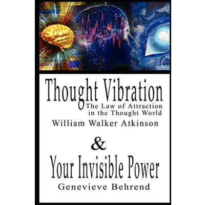 Abbildung von Thought Vibration or the Law of Attraction in World &amp; Your Invisible Power By William Walker Atkinson and Genevieve Behrend 2 Bestsellers 1 Book