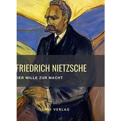 Abbildung von Friedrich Nietzsche: Der Wille zur Macht. Vollständige Neuausgabe: Versuch einer Umwerthung aller Werthe