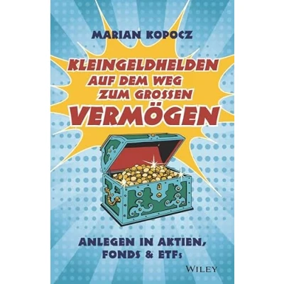 Abbildung von Kleingeldhelden auf dem Weg zum großen Vermögen: Anlegen in Aktien, Fonds &amp; ETFs