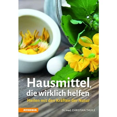 Abbildung von Hausmittel, die wirklich helfen: Heilen mit den Kräften der Natur