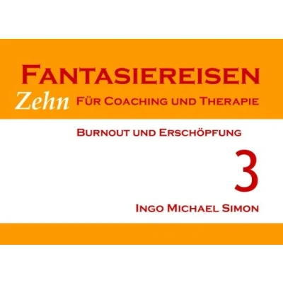 Abbildung von Zehn Fantasiereisen für Coaching und Therapie. Band 3: Burnout Erschöpfung