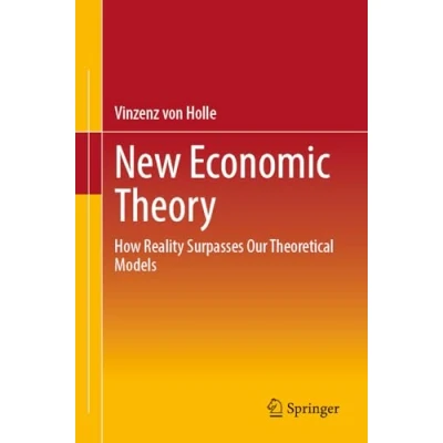 Abbildung von New Economic Theory: How Reality Surpasses Our Theoretical Models