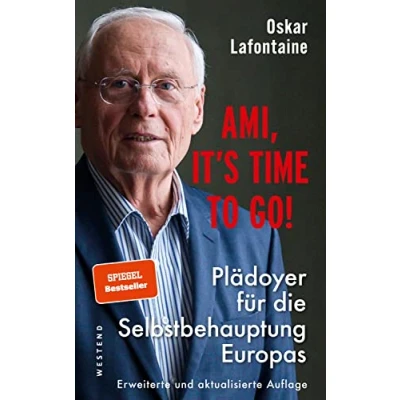 Abbildung von Ami, it&#039;s time to go: Plädoyer für die Selbstbehauptung Europas Erweiterte und aktualisierte Auflage
