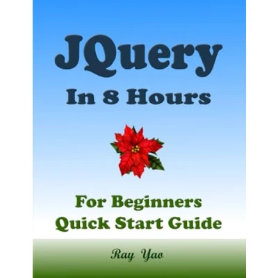 Abbildung von jQuery Programming, in 8 Hours, For Beginners, Quick Start Guide: Language Crash Course Tutorial &amp; Exercises (Paperbacks Hours)