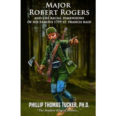 Abbildung von Major Robert Rogers and the Racial Dimensions of His Famous 1759 St. Francis Raid
