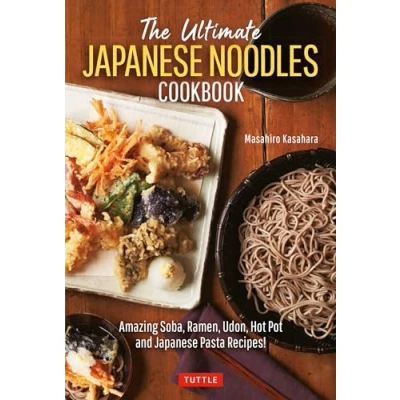 Abbildung von The Ultimate Japanese Noodles Cookbook: Amazing Soba, Ramen, Udon, Hot Pot and Pasta Recipes!