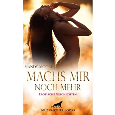 Abbildung von Machs mir noch mehr Erotische Geschichten: Heiße Lust ...