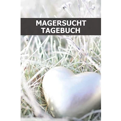 Abbildung von Magersucht Tagebuch: Selbsthilfe Buch zum Heilen, besiegen und verstehen Ernährungstagebuch Stimmungstagebuch