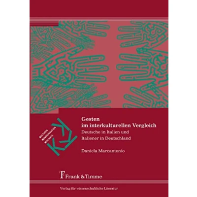 Abbildung von Gesten im interkulturellen Vergleich: Deutsche in Italien und Italiener Deutschland (Kulturen Kommunikation Kontakte)