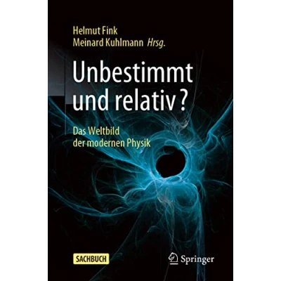 Abbildung von Unbestimmt und relativ?: Das Weltbild der modernen Physik