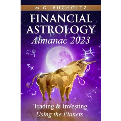 Abbildung von Financial Astrology Almanac 2023: Trading &amp; Investing Using the Planets (Financial Series, Band 10)