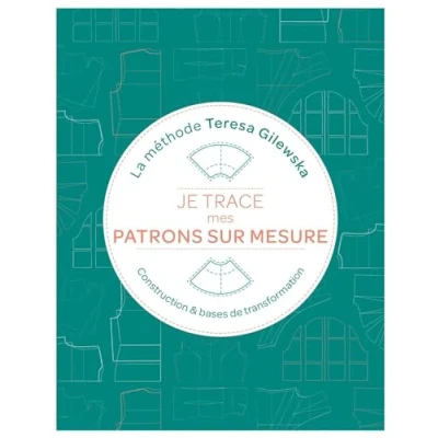 Abbildung von Je trace mes patrons sur mesure La méthode Teresa Gilewska: Construction et bases de transformation