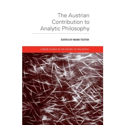 Abbildung von the Austrian Contribution to Analytic Philosophy (London Studies in History of Philosophy)