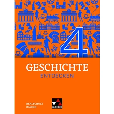 Abbildung von Geschichte entdecken Bayern / 4: Unterrichtswerk für an Realschulen die Jahrgangsstufe 9 (Geschichte ... Realschulen)