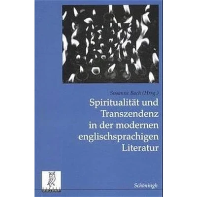 Abbildung von Spiritualität und Transzendenz in der modernen englischsprachigen Literatur (Beiträge zur englischen amerikanischen Literatur)