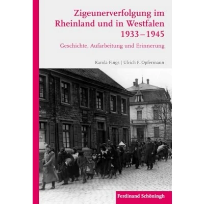 Abbildung von Zigeunerverfolgung im Rheinland und in Westfalen 1933 1945. Geschichte, Aufarbeitung Erinnerung