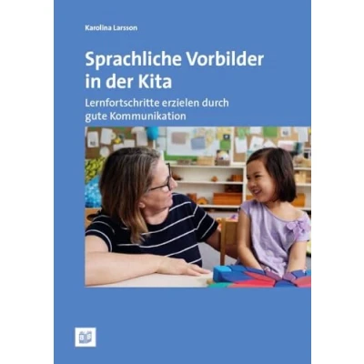 Abbildung von Sprachliche Vorbilder in der Kita: Lernfortschritte erzielen durch gute Kommunikation: mit guter Kommunikation