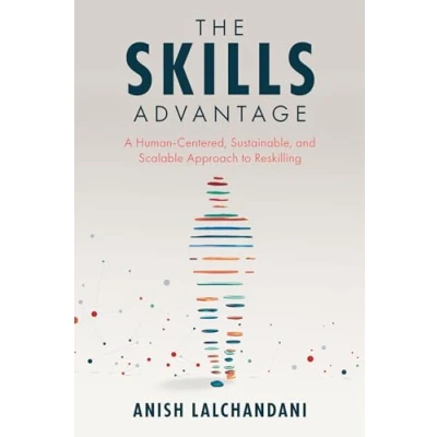 Abbildung von The Skills Advantage: A Human Centered, Sustainable, and Scalable Approach to Reskilling