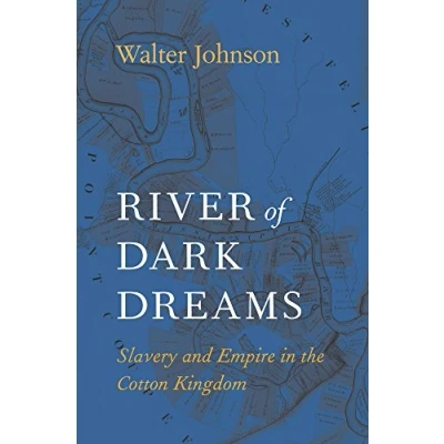 Abbildung von River of Dark Dreams: Slavery and Empire in the Cotton Kingdom