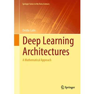 Abbildung von Deep Learning Architectures: A Mathematical Approach (Springer Series in the Data Sciences)