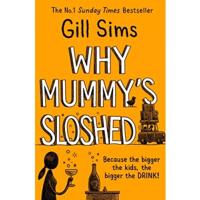 Abbildung von Why Mummy’s Sloshed: the latest laugh out loud book by Sunday Times Number One Bestselling Author