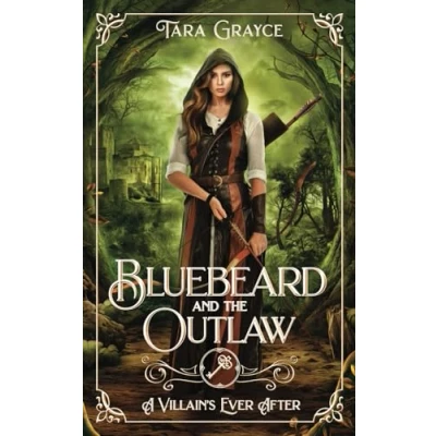 Abbildung von Bluebeard and the Outlaw: A Retelling of Bluebeard/Robin Hood (A Villain&#039;s Ever After)