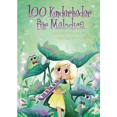 Abbildung von 100 Kinderlieder für Melodica: beliebte Melodien &amp; Hits aus Film und TV