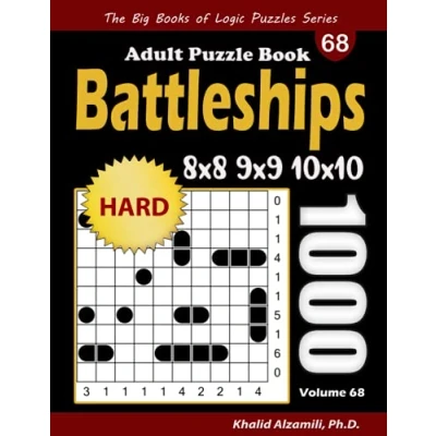 Abbildung von Battleships Adult Puzzle Book: 1000 Hard (8x8, 9x9, 10x10) Battleship Solitaire Puzzles (The Big Books of Logic Series)