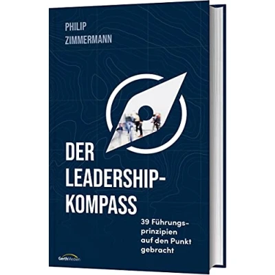 Abbildung von Der Leadership Kompass: 39 Führungsprinzipien auf den Punkt gebracht